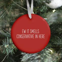 Ew It Smells Conservative In Here Ornament Perfect And Unique Gifts For Family On Christmas