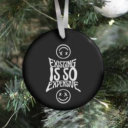 Existing Is So Expensive (black) Ornament Perfect And Unique Gifts For Family On Christmas Holiday