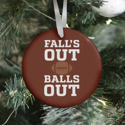 Fall's Out Balls Out (Football) Ornament Perfect And Unique Gifts For Family On Christmas Holiday