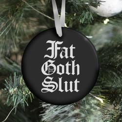 Movie Music Fat Goth Slut Ornament Perfect And Unique Gifts For Family On Christmas Holiday
