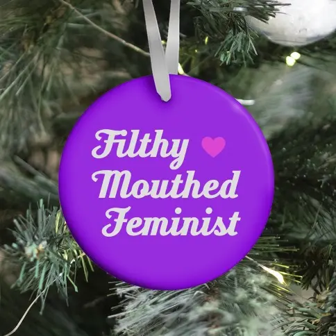 Movie Music Filthy Mouthed Feminist Ornament Perfect And Unique Gifts For Family On Christmas Holiday