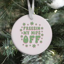 Movie Music Freezin' My Nips Off Ornament Perfect And Unique Gifts For Family On Christmas Holiday