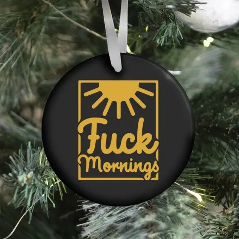 Movie Music F*** Mornings Ornament Perfect And Unique Gifts For Family On Christmas Holiday