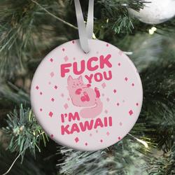Movie Music F*** You I'm Kawaii Ornament Perfect And Unique Gifts For Family On Christmas Holiday