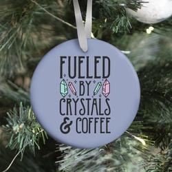 Fueled By Crystals & Coffee Ornament Perfect And Unique Gifts For Family On Christmas Holiday