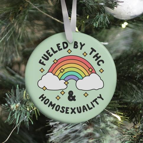 Fueled By THC & Homosexuality Ornament Perfect And Unique Gifts For Family On Christmas Holiday