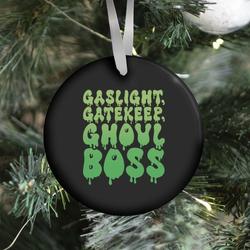 Gaslight Gatekeep Ghoulboss Ornament Perfect And Unique Gifts For Family On Christmas Holiday