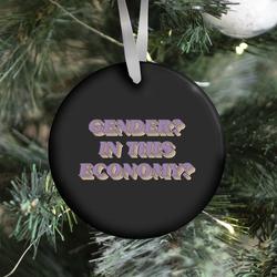 Gender? In This Economy? Ornament Perfect And Unique Gifts For Family On Christmas Holiday