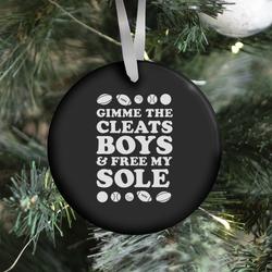 Gimme the Cleats Boys And Free My Sole Ornament Perfect And Unique Gifts For Family On Christmas