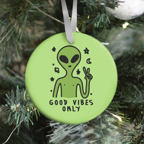 Movie Music Good Vibes Only Alien Ornament Perfect And Unique Gifts For Family On Christmas Holiday