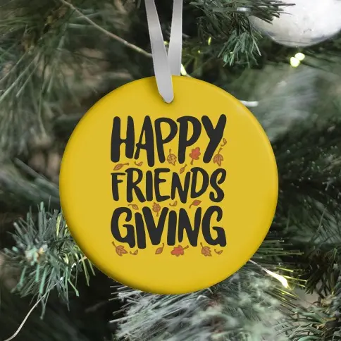Movie Music Happy Friendsgiving Ornament Perfect And Unique Gifts For Family On Christmas Holiday