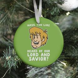 Have You Like Heard of Our Lord and Savior - Shaggy Ornament Perfect And Unique Gifts For Family On Christmas