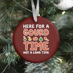 Here For A Gourd Time Not A Long Time Ornament Perfect And Unique Gifts For Family On Christmas