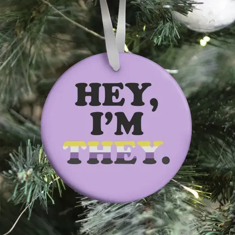 Hey, I'm They. (Non-binary) Ornament Perfect And Unique Gifts For Family On Christmas Holiday