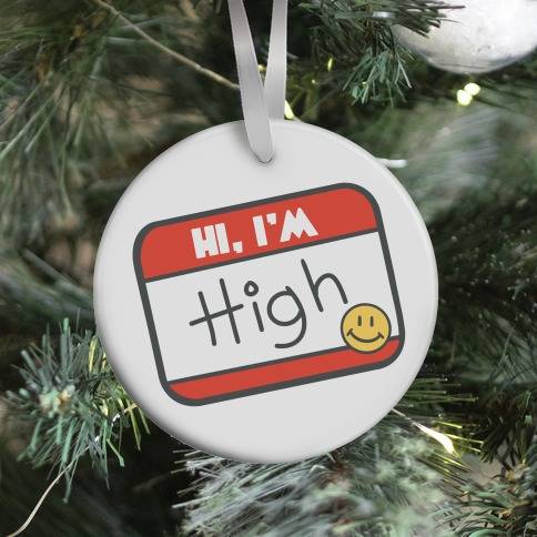 Movie Music Hi, I'm High Name Tag Ornament Perfect And Unique Gifts For Family On Christmas Holiday