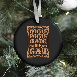 Movie Music Hocus Pocus Made Me Gay Ornament Perfect And Unique Gifts For Family On Christmas Holiday