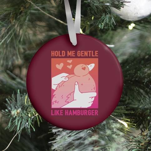 Hold Me Gentle Like Hamburger Ornament Perfect And Unique Gifts For Family On Christmas Holiday