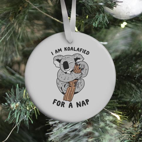 I Am Koalafied For a Nap Ornament Perfect And Unique Gifts For Family On Christmas Holiday