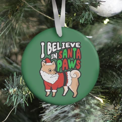 I Believe In Santa Paws (ver. 1) Ornament Perfect And Unique Gifts For Family On Christmas Holiday