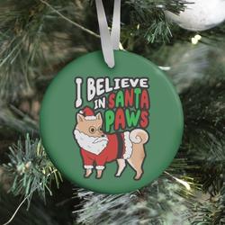 I Believe In Santa Paws (ver. 1) Ornament Perfect And Unique Gifts For Family On Christmas Holiday
