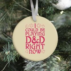 I Could Be Playing D&D Right Now Ornament Perfect And Unique Gifts For Family On Christmas Holiday