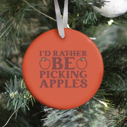 I'd Rather Be Apple Picking Ornament Perfect And Unique Gifts For Family On Christmas Holiday