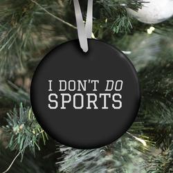 Movie Music I Don't Do Sports Ornament Perfect And Unique Gifts For Family On Christmas Holiday