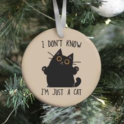 I don't know, I'm just a cat Ornament Perfect And Unique Gifts For Family On Christmas Holiday
