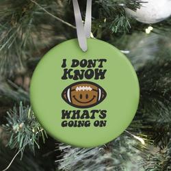 I Don't Know What's Going On Football Parody Ornament Perfect And Unique Gifts For Family On Christmas