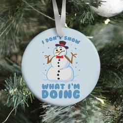 I Don't Snow What I'm Doing Ornament Perfect And Unique Gifts For Family On Christmas Holiday