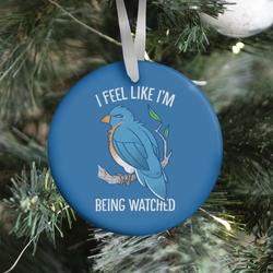 I Feel Like I'm Being Watched Ornament Perfect And Unique Gifts For Family On Christmas Holiday