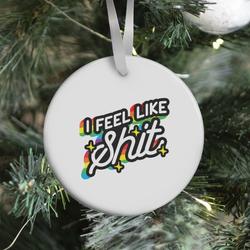 Movie Music I Feel Like Shit Ornament Perfect And Unique Gifts For Family On Christmas Holiday