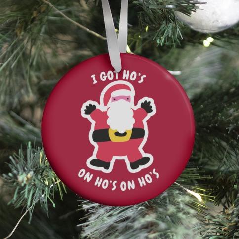 I Got Ho's on Ho's on Ho's Ornament Perfect And Unique Gifts For Family On Christmas Holiday