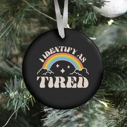 I Identify As Tired Rainbow Ornament Perfect And Unique Gifts For Family On Christmas Holiday