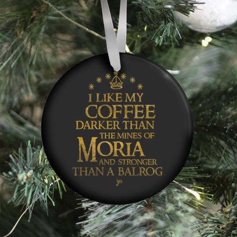 I Like my Coffee Darker Than the Mines of Moria Ornament Perfect And Unique Gifts For Family On Christmas