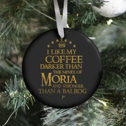 I Like my Coffee Darker Than the Mines of Moria Ornament Perfect And Unique Gifts For Family On Christmas