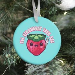 I'll Strawbeat Your Ass Strawberry Ornament Perfect And Unique Gifts For Family On Christmas