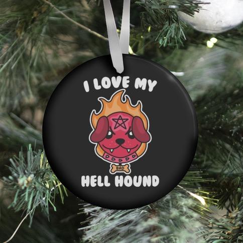 Movie Music I Love My Hell Hound Ornament Perfect And Unique Gifts For Family On Christmas Holiday