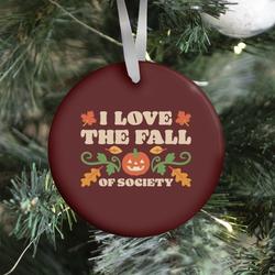 I Love The Fall Of Society Ornament Perfect And Unique Gifts For Family On Christmas Holiday