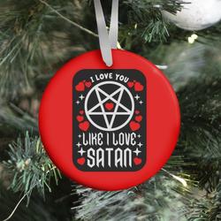 I Love You Like I Love Satan Ornament Perfect And Unique Gifts For Family On Christmas Holiday