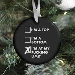 I'm At My F***ing Limit (black) Ornament Perfect And Unique Gifts For Family On Christmas Holiday