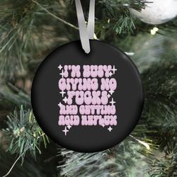 I'm Busy Giving No F***s and Getting Acid Reflux Ornament Perfect And Unique Gifts For Family On Christmas