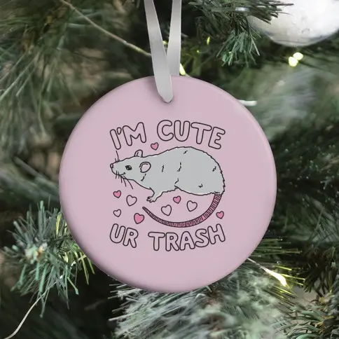 Movie Music I'm Cute UR Trash Ornament Perfect And Unique Gifts For Family On Christmas Holiday
