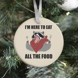 I'm Here To Eat All The Food Ornament Perfect And Unique Gifts For Family On Christmas Holiday