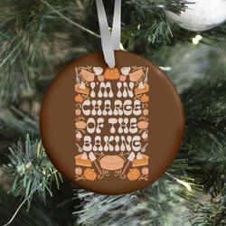 I'm In Charge Of the Baking (Thanksgiving) Ornament Perfect And Unique Gifts For Family On Christmas