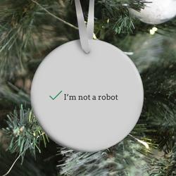 I'm Not a Robot reCaptcha Ornament Perfect And Unique Gifts For Family On Christmas Holiday