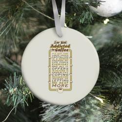 I'm Not Addicted to Coffee Ornament Perfect And Unique Gifts For Family On Christmas Holiday