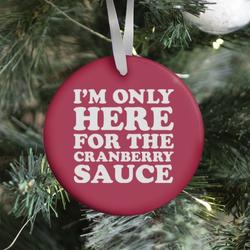 I'm Only Here For The Cranberry Sauce Ornament Perfect And Unique Gifts For Family On Christmas