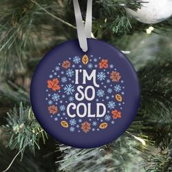 I'm So Cold (Leaves and Snow) Ornament Perfect And Unique Gifts For Family On Christmas Holiday