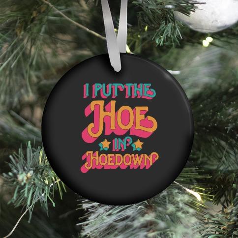 I Put the Hoe in Hoedown Ornament Perfect And Unique Gifts For Family On Christmas Holiday